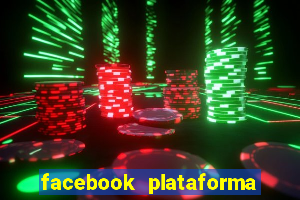 facebook plataforma pagando no cadastro